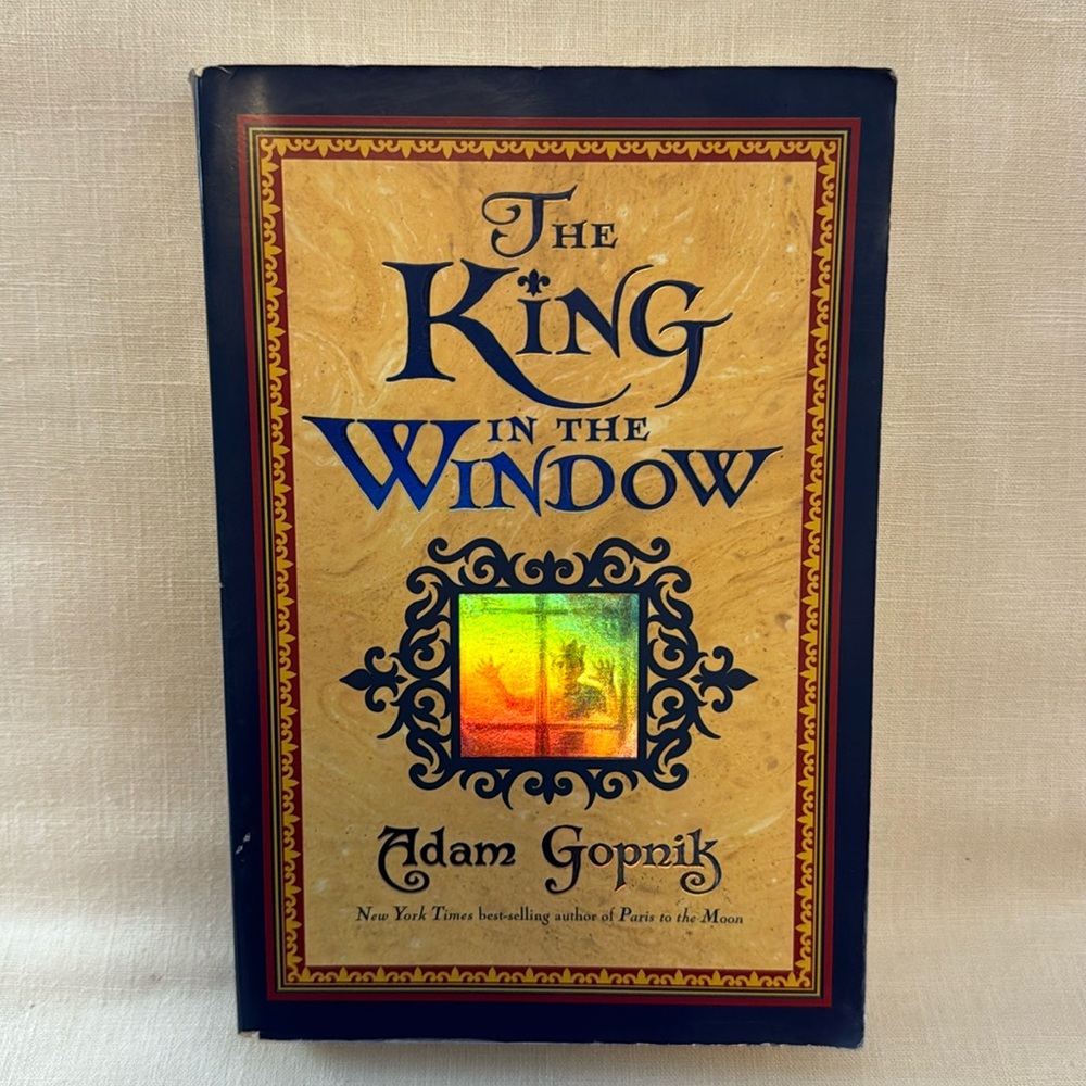 The King in the Window by Adam Gopnik PBK Miramax Books 2005